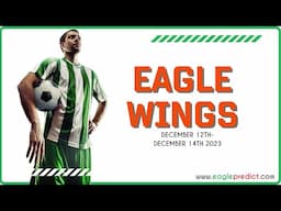 #footballpredictions Eagle Wings 5 Odds (December  12th– 16th, 2023)