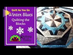 Winter Blues Ep 4 Quilting the Blocks