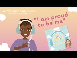 BrightenUp! Kids Podcast: S2 Ep.25 "I Am Proud To Be Me!" Positive Affirmation *Season 2 Finale!*