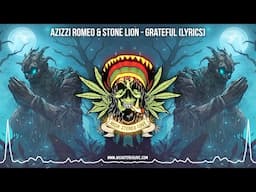 Azizzi Romeo & Stone Lion - Grateful 🌿 (Lyric Video / New Reggae 2025 / Roots Reggae 2025 / Dub)