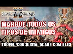 Warhammer 40,000 Space Marine 2 Todos os inimigos para marcar (Acabe com eles Troféu/Conquista)