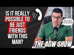 Can men and women really be "just friends"? (The AGW Show, Ep. 8)