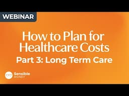 How to Plan for Healthcare Costs in Retirement 2024: Part 3 (Long Term Care)