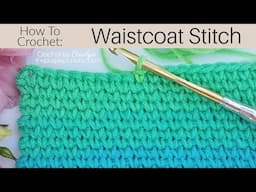 How To Crochet The Waistcoat Stitch