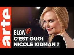 C'est quoi Nicole Kidman ? - Blow Up - ARTE