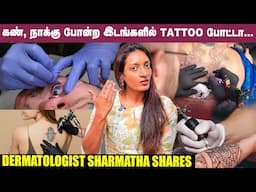 இந்த ஒரு காரணத்திற்காக மட்டும் Tattoo போடச் சொல்லுவோம்! - Dermatologist Sharmatha