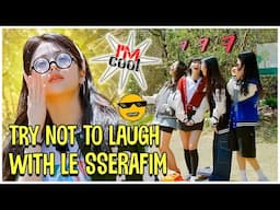 LE SSERAFIM Try Not To Laugh Challenge