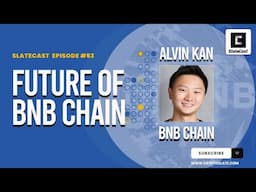 The future of BNB Chain with Alvin Kan - SlateCast #53