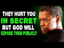 THEY HURT YOU IN SECRET BUT GOD WILL EXPOSE THEM PUBLICLY | Denzel Washington Motivational Video