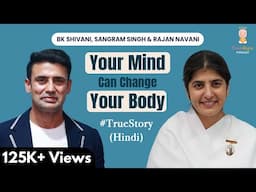 Positive Thinking Can Change Your Destiny | @SangramSinghOfficial  BK Shivani & Rajan Navani