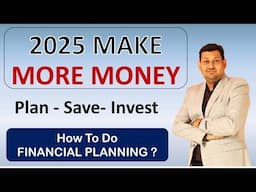 2025 में अब बनेगा पैसा | How to do Financial Planning in 2025 ? फाइनेंशियल प्लानिंग कैसे करें ?