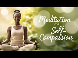 How to Love Yourself in Hard Times ~ Meditation for Self Compassion