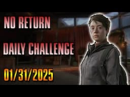 No Return Daily Challenge for 1/31/25