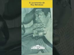 El juramento del luchador Ray Mendoza