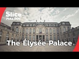 The Élysée Palace: 300 Years of French Power and Prestige | FULL DOCUMENTARY