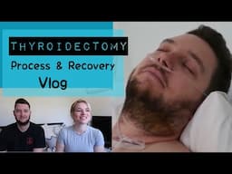 Thyroid Removal Process and Recovery Vlog