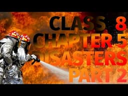 Class 8 | Chapter 5 : Disasters | Part 2