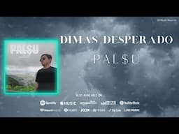 Dimas Desperado - Palsu  (Official Audio)