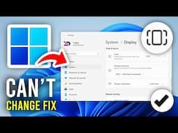 Fix Can't Change Display Resolution In Windows 11 - Full Guide