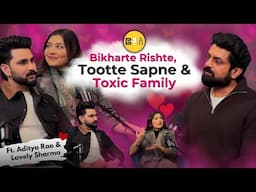 NOT A REAL LOVE : Bikharte Rishte, Tootte Sapne & Toxic Family ft. @lovelysharmaofficial | BeYou