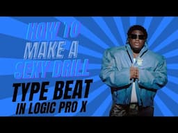 How to Make a Sexy Drill Type Beat in Logic Pro X | Smooth Drill Beat Tutorial