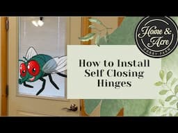 How to Install Self Closing Hinges on any door for Indoor Fly Control