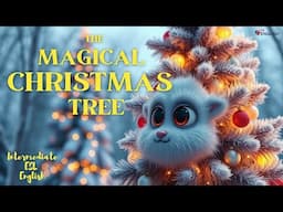 The Magical Christmas Tree Story | Practice English for Intermediate ESL Learners