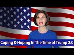 Coping & Hoping in the Time of Trump 2.0