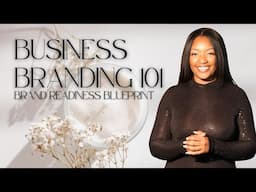 Business Branding 101 Brand Readiness Blueprint