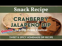 Cranberry Jalapeno Dip | Sweet & Spicy Dip Recipe Like from Costco!