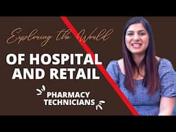 Exploring the World of Hospital and Retail Pharmacy Technicians | Dr Sidra | Pharm-D