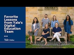 Behind the Scenes with Yale's Digital Education Team: Our Favorite Lessons