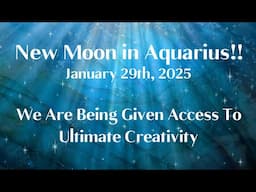 🦋⭐​ New Moon in Aquarius!! LIGHTWORKERS, You Are Dynamically Creating The Future Into Form