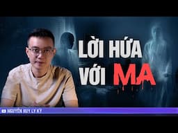 LỜI HỨA VỚI MA  - Chuyện tâm linh Nguyễn Huy kể