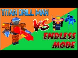 ⚡ NEW ⚡ TITAN DRILL MAN VS ENDLESS MODE (Toilet Tower Defense)