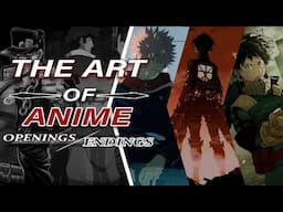 The Art of Anime: OPENINGS and ENDINGS (Anime Analysis)