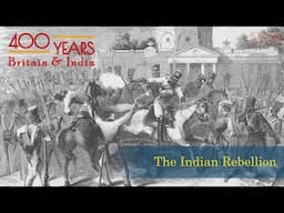 The Indian Rebellion || 400 Years: Britain and India || Episode 7