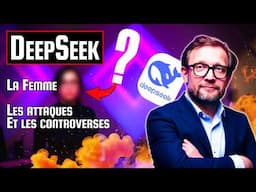 Deepseek, la Révolution 💣 : La femme, les attaques et les controverses