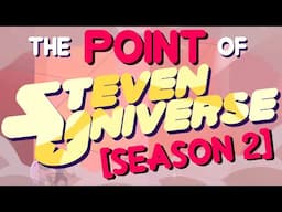 The Point of Steven Universe (Season 2)