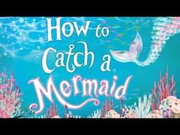 🧜🏻‍♀️How to catch a mermaid. Kids books Read aloud.