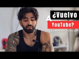 ¿Vuelvo a YouTube? ¿La Motivación es necesaria? ¿Qué es la Disciplina?