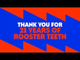 Thank You For 21 Years Of Rooster Teeth