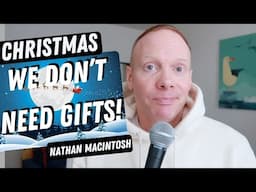 Christmas Time, Music, And Why We Shouldn't Get People Gifts | Quick Thought | Nathan Macintosh