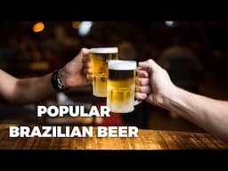 5 Popular beers in Brazil - Will you try it?