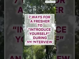 "TELL ME ABOUT YOURSELF" - 7 Ways For A Fresher To Answer "INTRODUCE YOURSELF" During An Interview