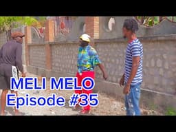 MELI MELO EPISODE 35 •Dema-Ton Tine-Mia-Lala-Tibouksen-Stella-Deblozay-Kedji-Sisi-Paga-Tibwadis