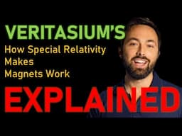 Veritasium's 'How Special Relativity Makes Magnets Work' - EXPLAINED (better)