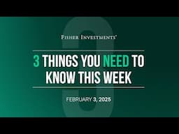 3 Things You Need to Know This Week | 2025 Outlook, US Jobs Report & Tax Season (Feb. 3, 2025)