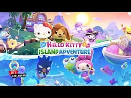 🔴 [LIVE] FIRST LOOK! Hello Kitty Island Adventure!