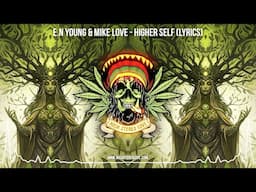 E.N Young & Mike Love - Higher Self 🌿 (Lyric Video / New Reggae 2025 / Roots Reggae / Cali Reggae)